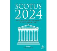 SCOTUS 2024: Major Decisions and Developments of the US Supreme Court