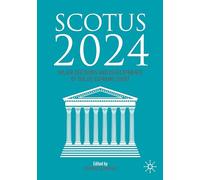 SCOTUS 2024: Major Decisions and Developments of the US Supreme Court