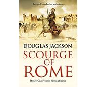 Scourge of Rome: a compelling and gripping Roman adventure that will have you hooked to the very last page: 6 (Gaius Valerius Verrens, 6)