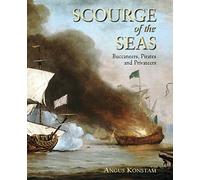 Scourge of the Seas: Buccaneers, Pirates & Privateers: Buccaneers, Pirates and Privateers