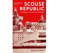 Scouse Republic : An Alternative History of Liverpool