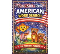 Scout, Kash & Dash American Word Search: A Fun Patriotic Puzzle Book for Kids | 50 Puzzles + Coloring Pages | Search and Find Word Activity Book with Multiple Skill Levels (Scout and Friends)