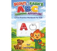 Scout & Kash’s ABC Learning Adventure: A Fun Practice Workbook for Kids (The Amazing Adventures of Scout)
