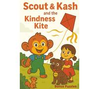 Scout & Kash: The Kindness Kite: A Sweet Story That Teaches Kindness I Helping Others I + Bonus Activity & Puzzle Pages (Scout and Friends)