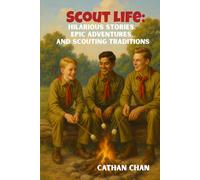 Scout Life: Hilarious Stories, Epic Adventures, and Scouting Traditions