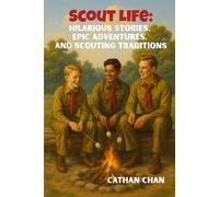 Scout Life: Hilarious Stories, Epic Adventures, and Scouting Traditions