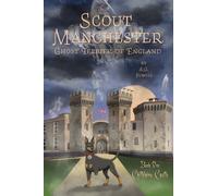 Scout Manchester : Ghost Terrier of England: Book One: Chillblains Castle