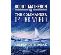 Scout Matheson Versus The-Commander-of-the-World