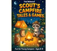 SCOUT’S CAMPFIRE TALES & GAMES: A Screen-Free Camping Activity Book for Kids Ages 6-9. Day & Night Games, 90 Would You Rather Questions, Knock-Knock Jokes, Puzzles & 5 Cozy Stories to Read Aloud