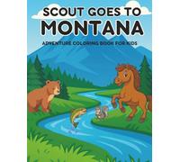 Scout’s Montana Adventure Coloring Book: A Fun and Educational State-Themed Coloring Book for Kids Ages 2-8: Featuring Wildlife, Landmarks, and ... Learning Fun. (Scout Visits the 50 States)