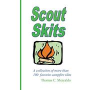 Scout Skits: A Collection of More than 100 Favorite Campfire Skits