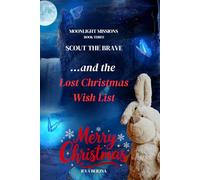 Scout the Brave and The Lost Christmas Wish List (Moonlight Missions)