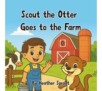 Scout the Otter Goes to the Farm (Scout’s Adventure Series)