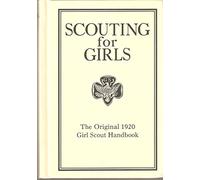 Scouting for Girls, Official Handbook of the Girl Scouts: The Original 1920 Girl Scout Handbook (Facsimile)
