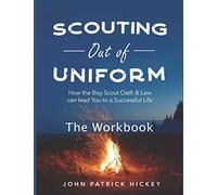 Scouting Out of Uniform: How the Boy Scout Oath & Law can lead you to a successful life: The Workbook