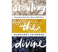 Scouting the Divine: Searching for God in Wine, Wool, and Wild Honey
