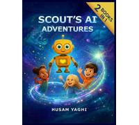 Scout's AI Adventures: Collection of Books 1 & 2 (The AI for Little Explorers Series)