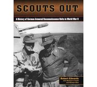 Scouts Out: A History of German Armored Reconnaissance Units in World War II
