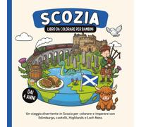 Scozia - Libro da colorare per bambini dai 4 anni: Un viaggio divertente in Scozia per colorare e imparare con Edimburgo, castelli, Highlands e Loch Ness (Paesi del Mondo da Colorare)