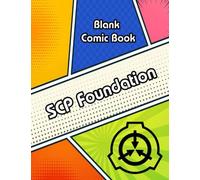 SCP Foundation Blank Comic Book With Variety of Templates: 100 Blank Comic Book Templates for Adults, Teens & Kids | Create Your Own Story, Comics & ... Talent and Creativity with This Lots of Pages