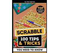 Scrabble: 100 Tips & Tricks You Need To Know: (Your Ultimate Guide to Winning Strategies and Mastery!)