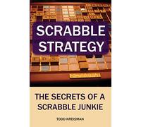 Scrabble Strategy: The Secrets of a Scrabble Junkie