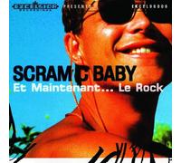 Scram C Baby - Et Maintenant...Le Rock