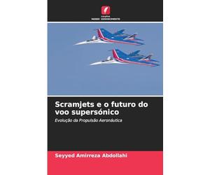 Scramjets e o futuro do voo supersónico: Evolução da Propulsão Aeronáutica