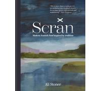 Scran : Modern Scottish Food Inspired by Tradition