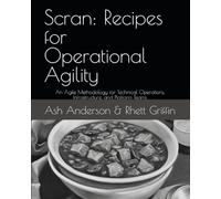 Scran: Recipes for Operational Agility: An Agile Methodology for Technical Operations, Infrastructure, and Platform Teams