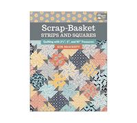 Scrap-Basket Strips and Squares: Quilting with 2 1/2," 5," and 10" Treasures (That Patchwork Place)
