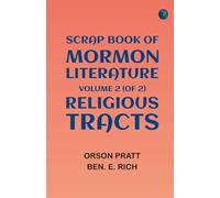 Scrap Book of Mormon Literature, Volume 2 (of 2). Religious Tracts