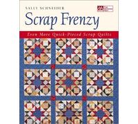 Scrap Frenzy: Even More Quick-Pieced Scrap Quilts