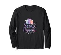 Scrap Happens Funny Quilting Sewing Pun Sew Forth Patchwork Long Sleeve T-Shirt