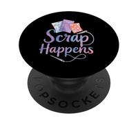 Scrap Happens Funny Quilting Sewing Pun Sew Forth Patchwork PopSockets Adhesive PopGrip