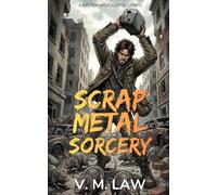 Scrap Metal Sorcery: A System Apocalypse LitRPG (Junkmancer)