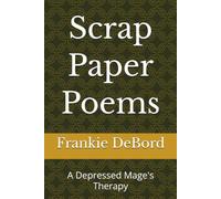 Scrap Paper Poems: A Depressed Mage's Therapy