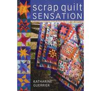Scrap Quilt Sensation: The Exciting New Look for Traditional Designs