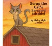 Scrap the Cat's Barnyard Mischief: A Funny Farmyard Adventure Picture Book for Kids Ages 3-7