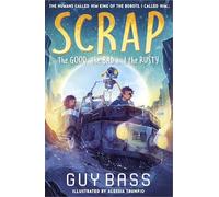 SCRAP: The Good, the Bad and the Rusty (SCRAP, 2)