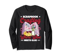 Scrapbook Crafting Where Wine Meets Glue Quote Papercrafting Long Sleeve T-Shirt