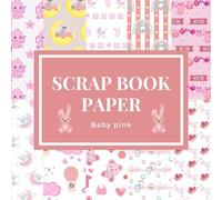 Scrapbook Paper Baby Pink: For little girls - 20 Double Sided with 10 Different Designs Craft Paper Sheets, Decorative pattern for Scrapbooking, ... and More - 8.5x8.5 (Creative Projects)
