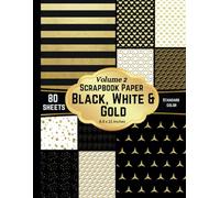 Scrapbook Paper Black White & Gold: A collection of decorative pattern paper for DIY, origami and other papercraft projects-Volume 2