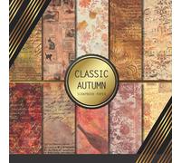 Scrapbook Paper: Classic Autumn: Double Sided Craft Paper For Card Making, Origami & DIY Projects | Decorative Scrapbooking Paper Pad