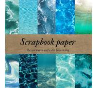 Scrapbook Paper Ocean Waves and Calm Blue Water: 20 Double Sided with 10 Different Designs Craft Paper Sheets, Decorative pattern for Scrapbooking, ... and More - 8.5x8.5 (DIY Craft Material)