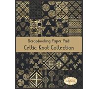 Scrapbook Paper Pad: Celtic Knot Collection: 20 Unique Design Background Crafting Sheets