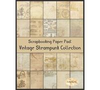 Scrapbook Paper Pad: Vintage Steampunk Collection: 20 Unique Design Background Crafting Sheets