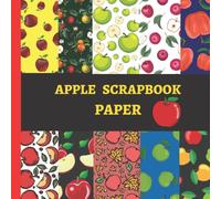 Scrapbook Paper with Apples : 20 Double Sided Sheets 8.5 x 8.5 for Scrapbooking, Mixed Media Art, Junk Journals, Crafting projects, Origami, and More | Premium Color | Apple Theme