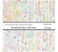 Scrapbook Paper With Lines: Decorative Craft Paper For Scrapbooking or Bible Journaling | Junk Journal Supplies | 36 Double Sided Sheets | 8.5 x 8.5 in. | Watercolor Wildflowers | Flowers