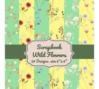 Scrapbook Wild Flowers, Paper Pad For Backgrounds, Card Making, Art Journals, 26 Designs, One Sided Sheets (The Cut & Create Series)